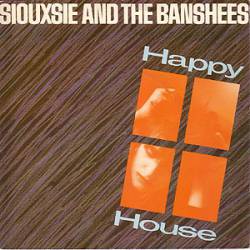 Siouxsie And The Banshees : Happy House